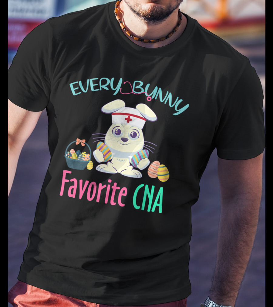 Every Bunny Favorite CNA Easter Nursing Rabbit With Egg Basket T-Shirt