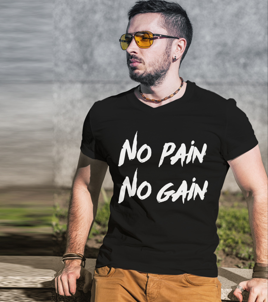 No Pain No Gain Workout Motivation Those Who Lo Exercise T-Shirt
