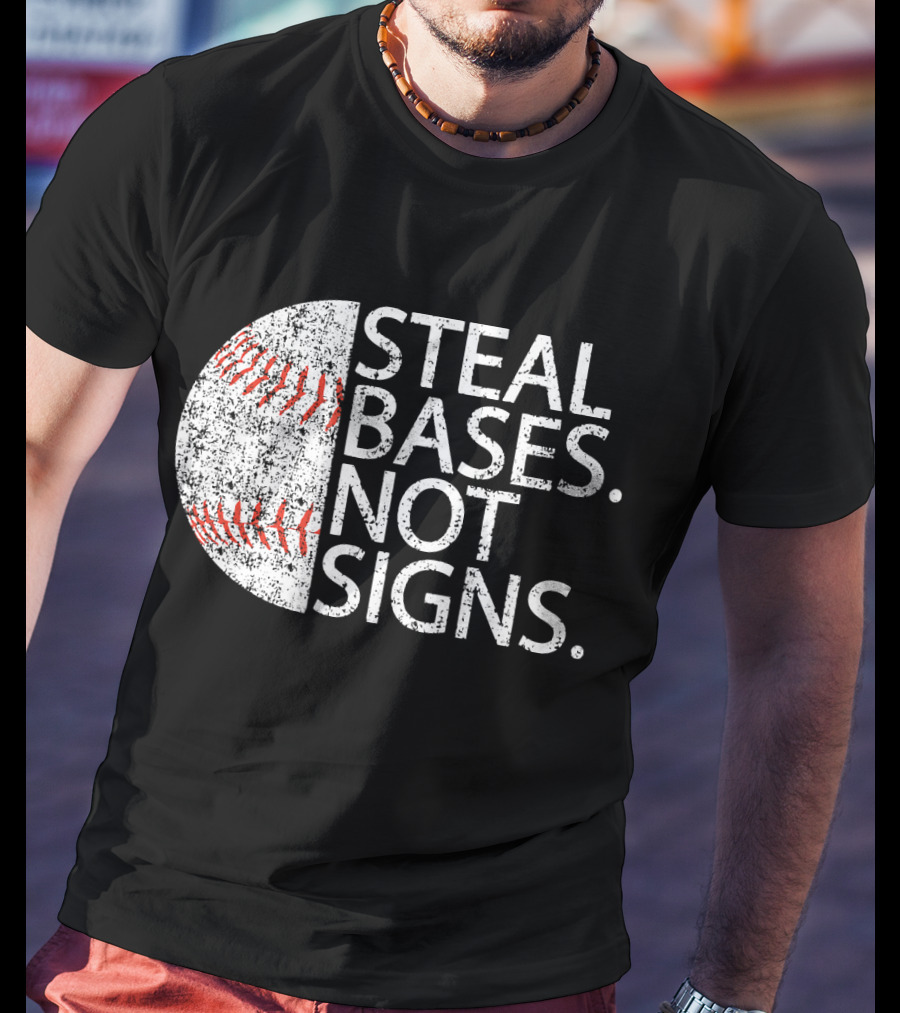 Steal Bases Not Signs Distressed Baseball T-Shirt