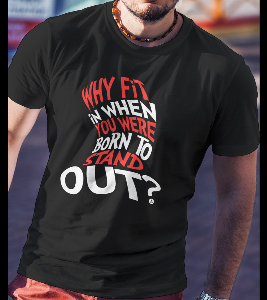 Why Fit In When You Were Born To Stand Out Red And White Text Distorted Typography T-Shirt
