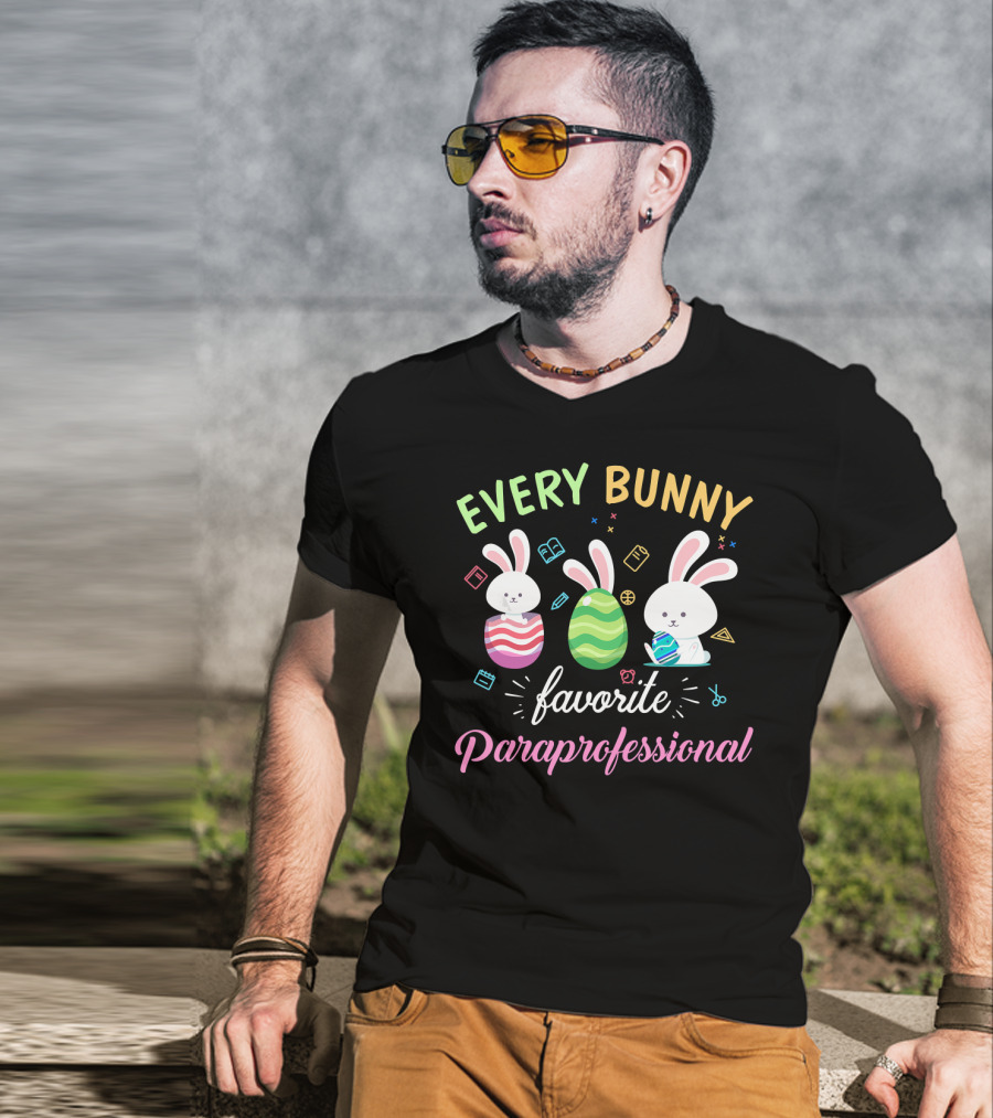 Every Bunny Favorite Paraprofessional Easter Rabbits And Eggs With School Supplies T-Shirt