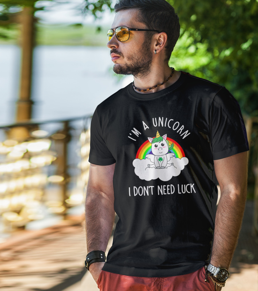 St Patricks Day I'm A Unicorn I Don't Need Luck Rainbow T-Shirt