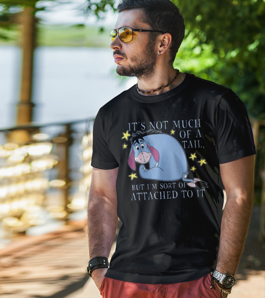Disney Eeyore It's Not Much Of A Tail But I'm Sort Of Attached To It Winnie The Pooh T-Shirt