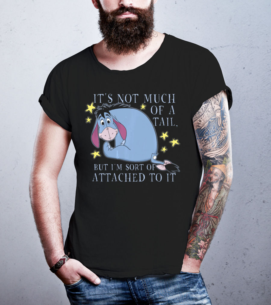 Disney Eeyore It's Not Much Of A Tail But I'm Sort Of Attached To It Winnie The Pooh T-Shirt