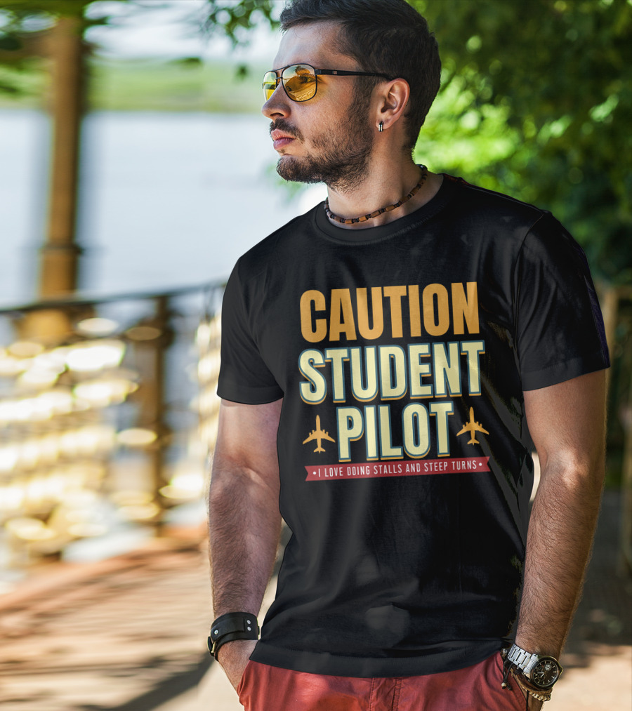 CAUTION Student Pilot I Love Doing Stalls And Steep Turns T-Shirt