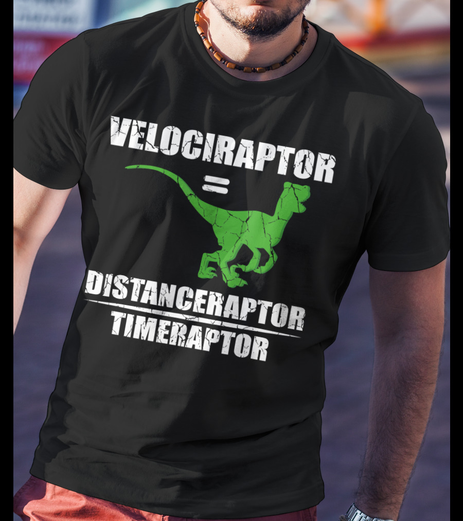 Velociraptor Equals Distanceraptor Timeraptor Funny Paleontologist T-Shirt
