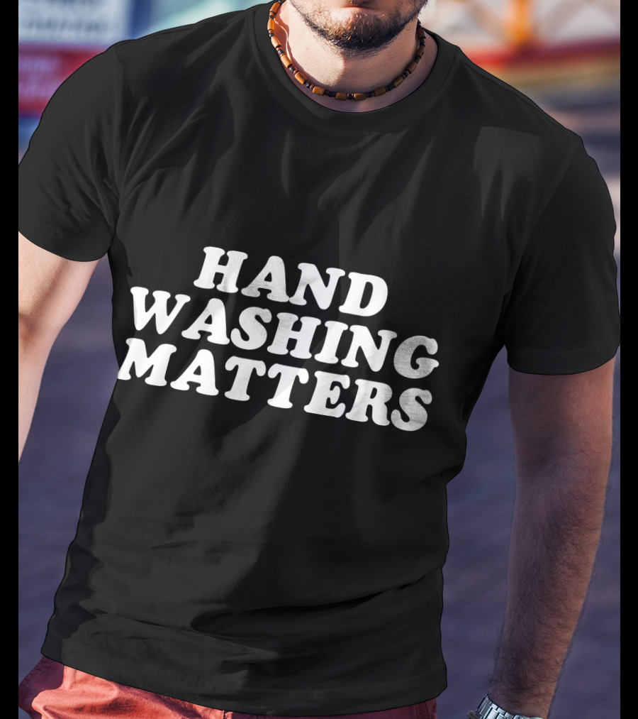 Hand Washing Matters Wash Your Hands Hygiene T-Shirt