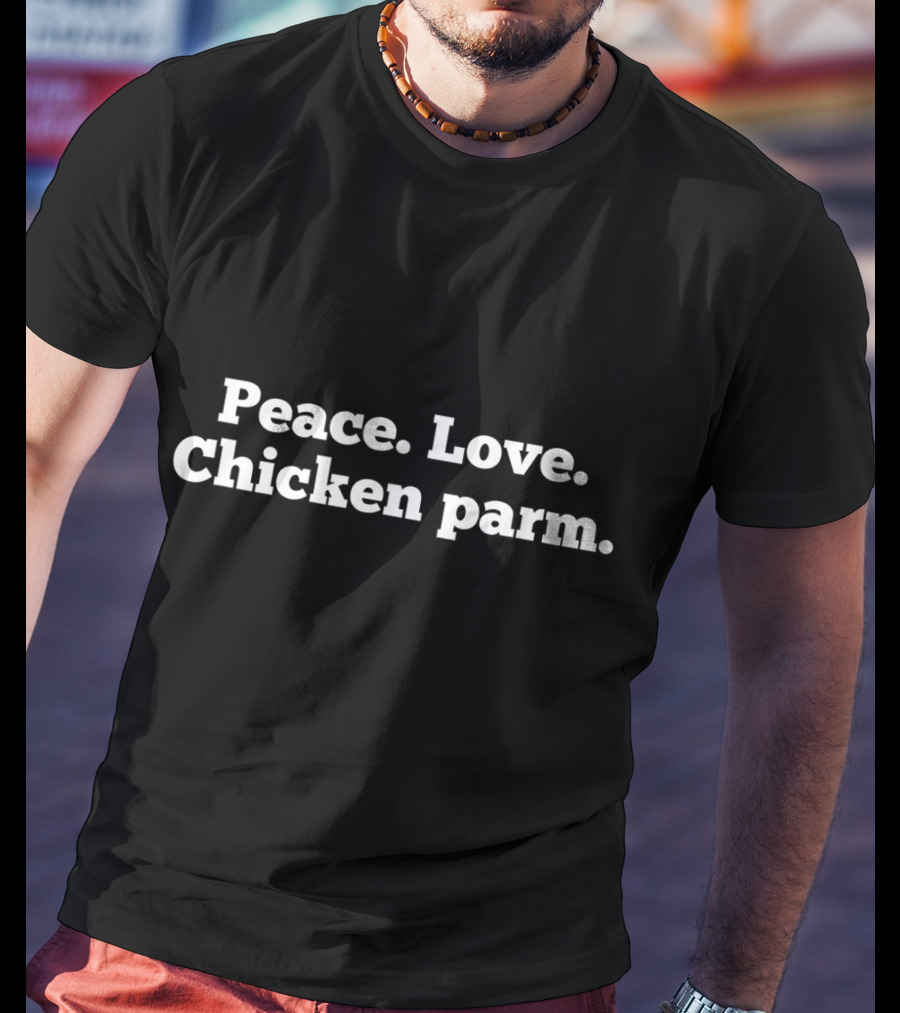 Peace Love Chicken Parmesan Parm Italian Food T-Shirt