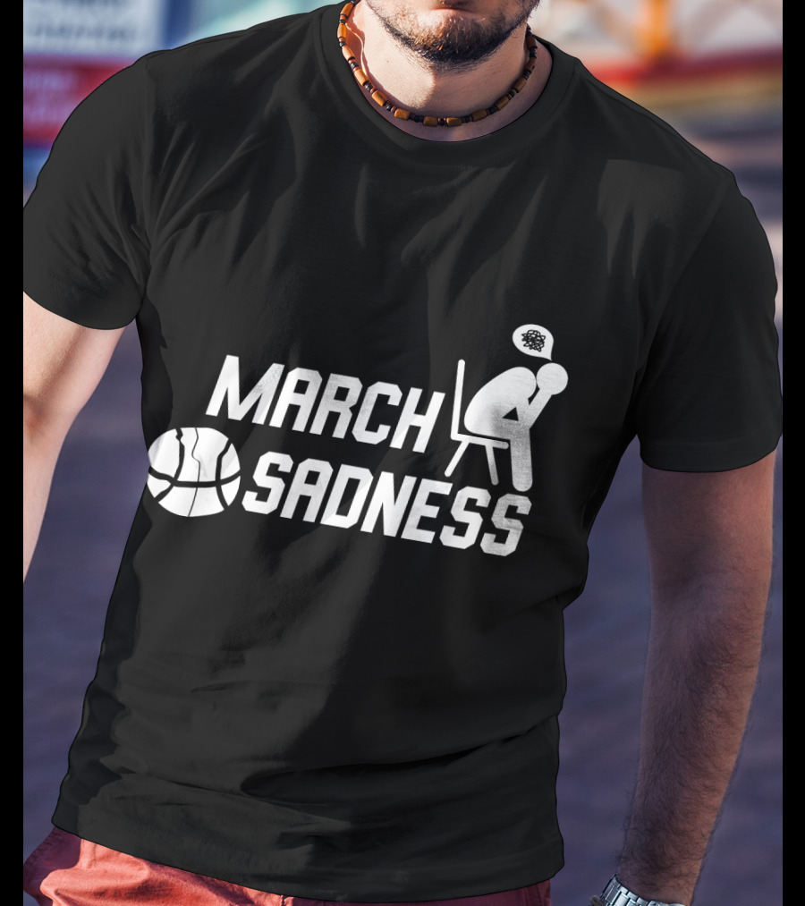 March Sadness Deflated Basketball Fan With Bubble Frustration T-Shirt