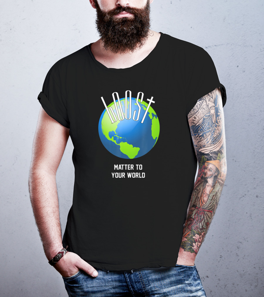 Boost Matter To Your World Earth Globe T-Shirt
