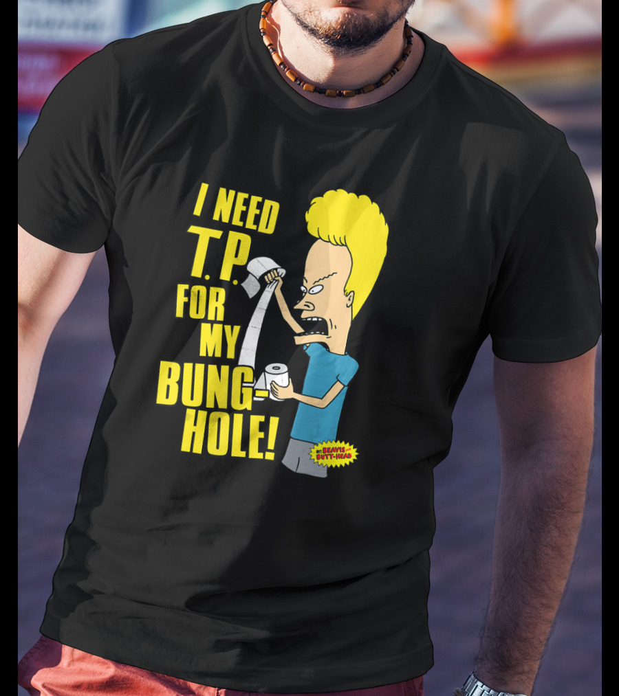 Beavis And Butt-Head I Need T.P. For My Bung Hole T-Shirt