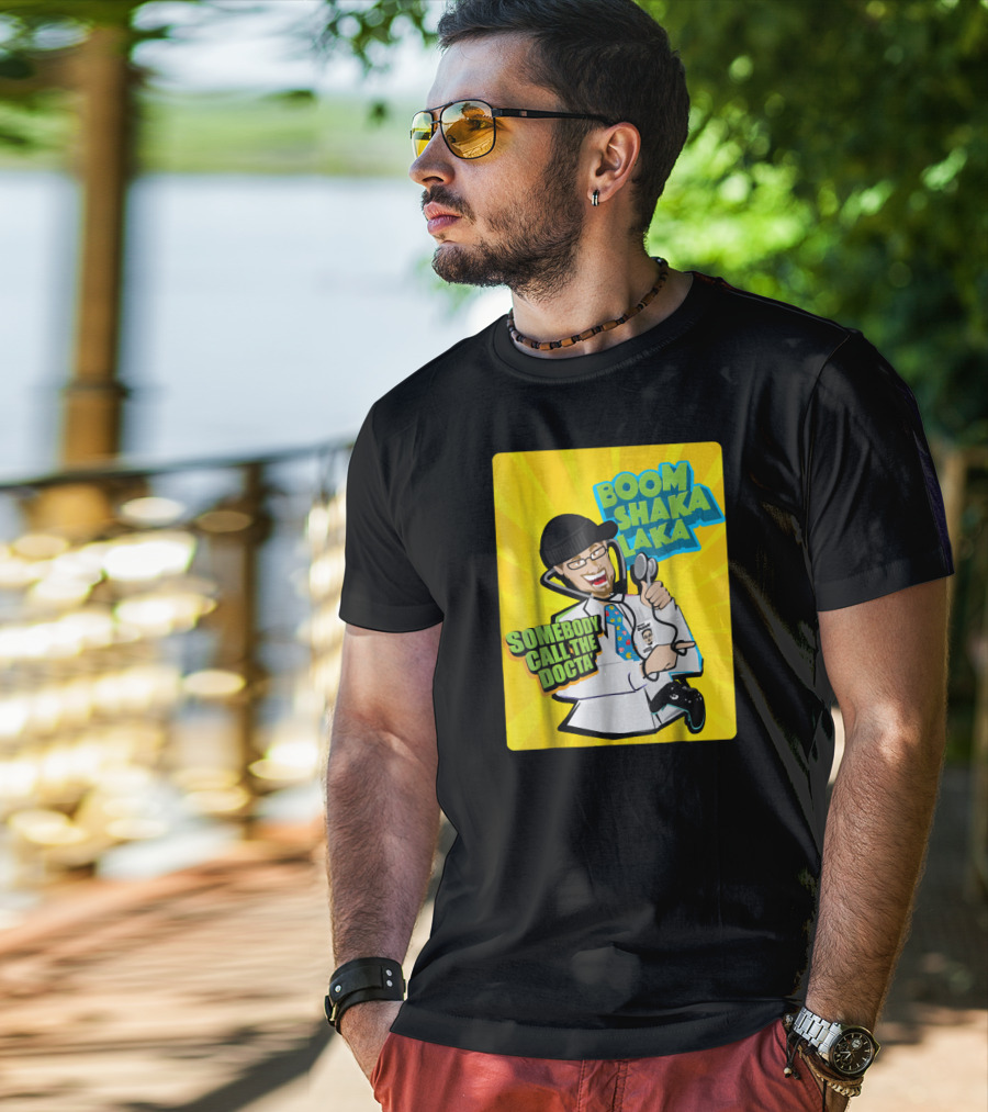 Boom Shaka Laka Somebody Call The Docta T-Shirt