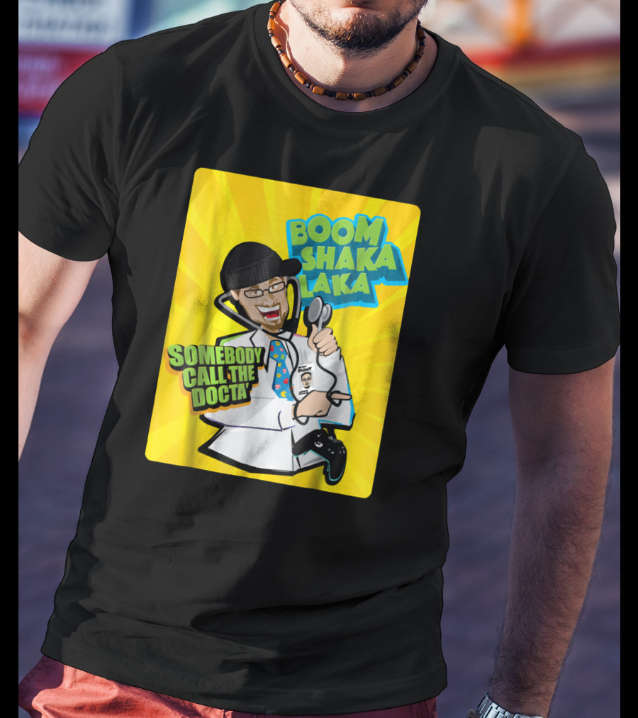 Boom Shaka Laka Somebody Call The Docta T-Shirt