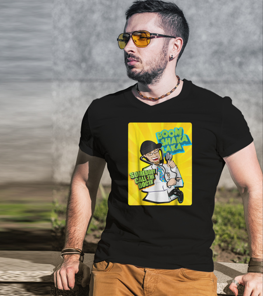 Boom Shaka Laka Somebody Call The Docta T-Shirt