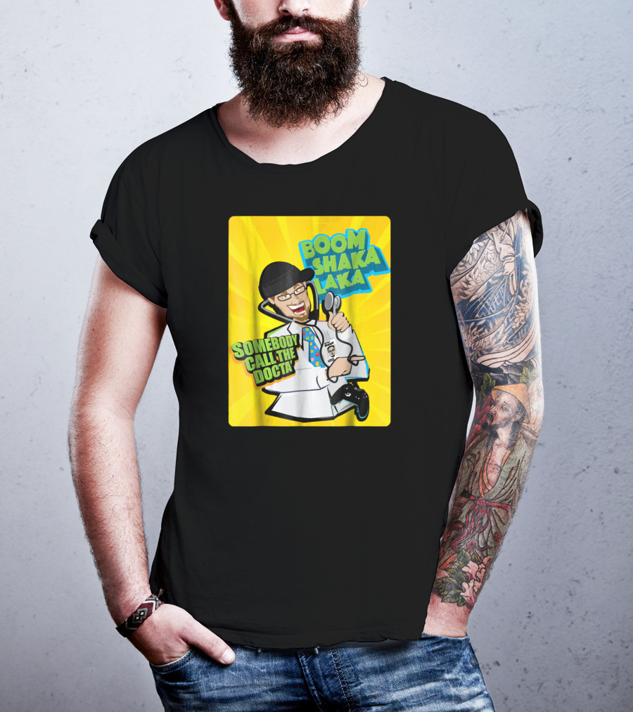 Boom Shaka Laka Somebody Call The Docta T-Shirt