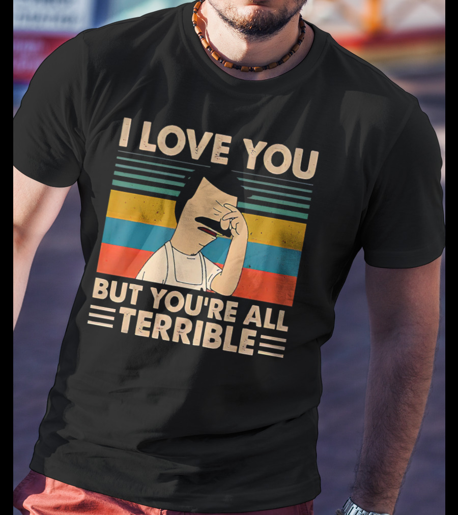 I Love You But You're All Terrible Vintage Striped T-Shirt