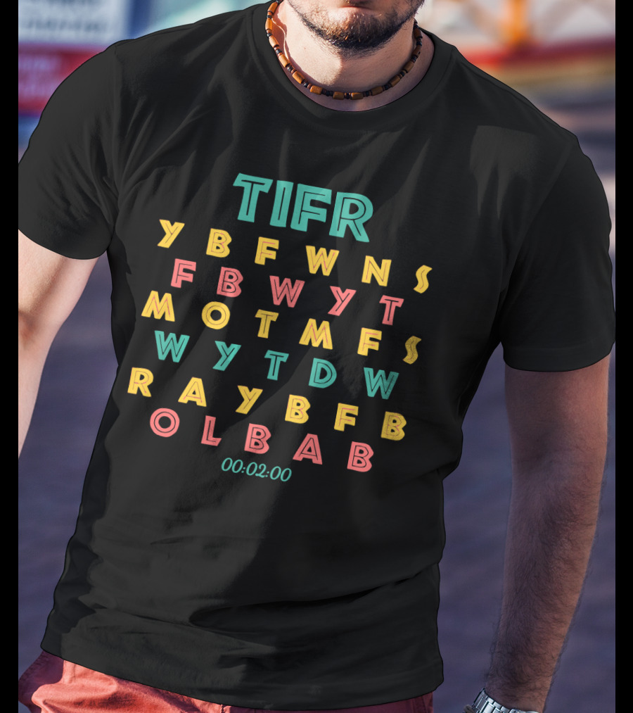 Tifr Ybfwns Fb Bwyt Motmfs Wytdw Raybfb Olbab 00:02:00 T-Shirt