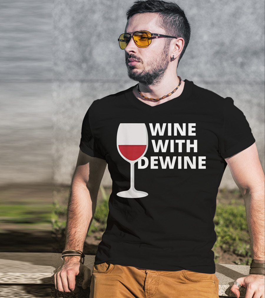 Wine With DeWine Red Wine Glass T-Shirt