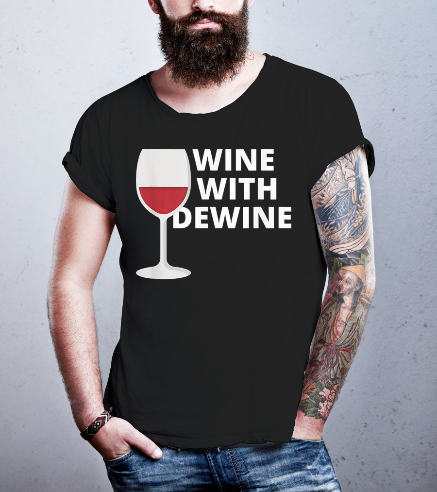 Wine With DeWine Red Wine Glass T-Shirt