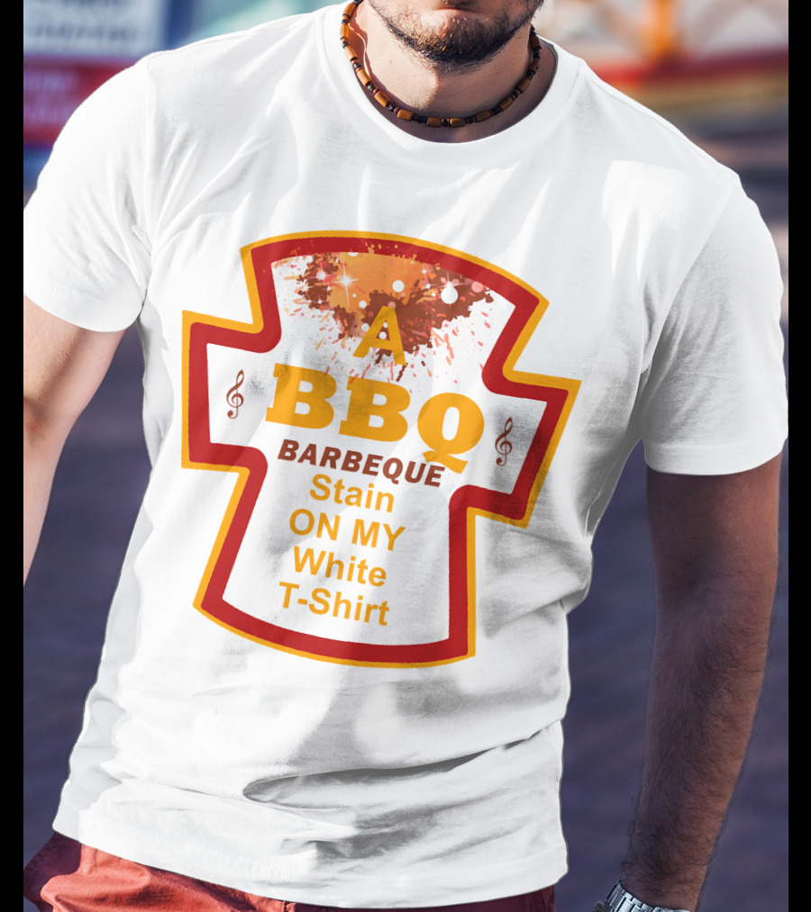 A BBQ Barbeque Stain On My White T-Shirt