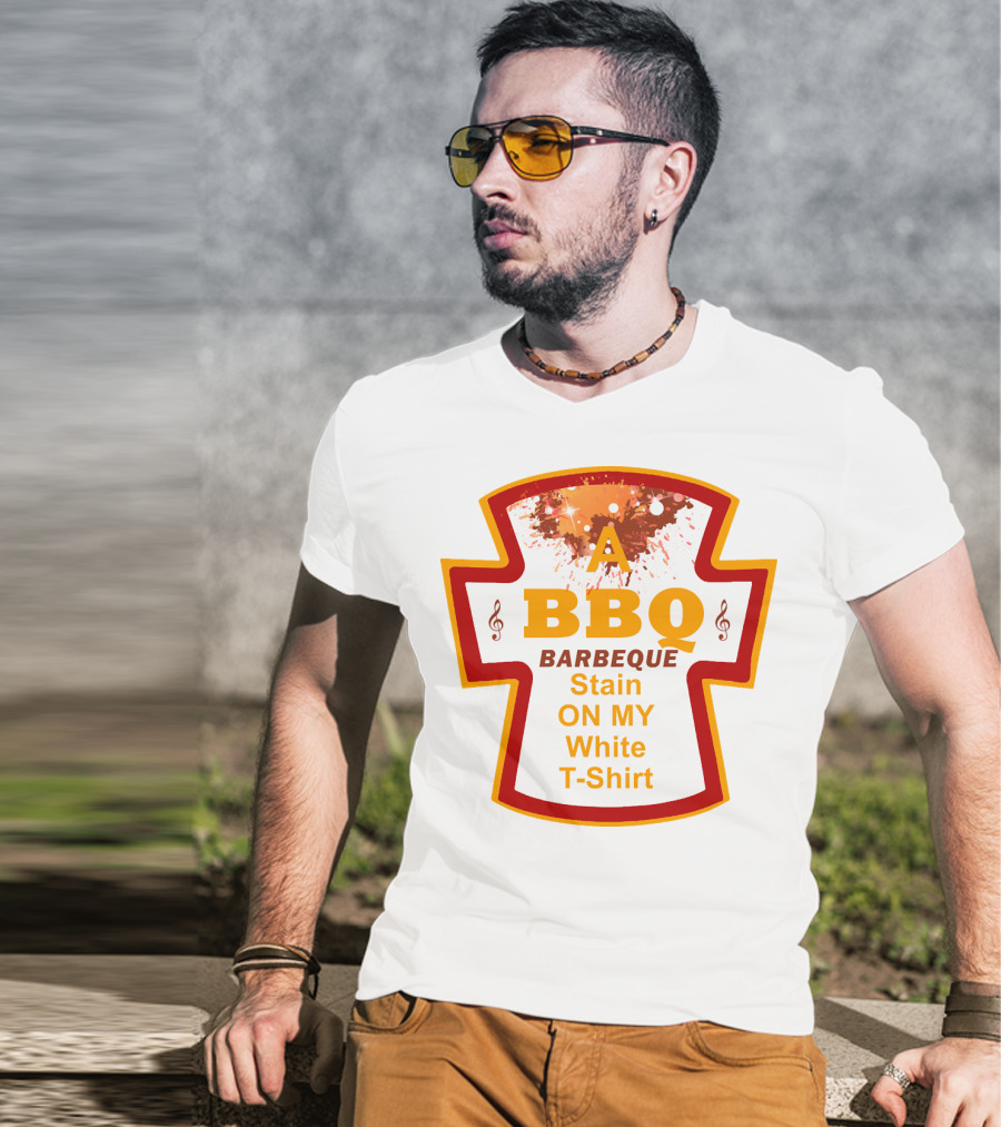 A BBQ Barbeque Stain On My White T-Shirt