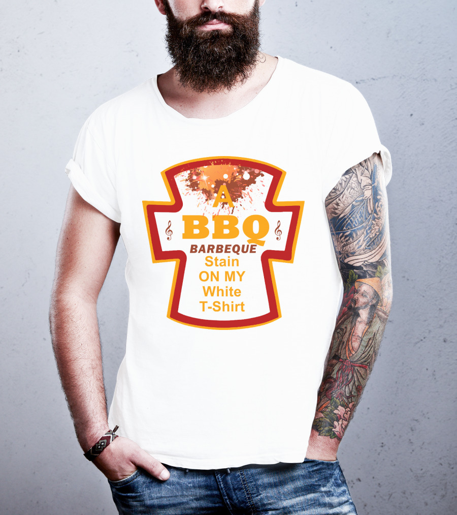 A BBQ Barbeque Stain On My White T-Shirt
