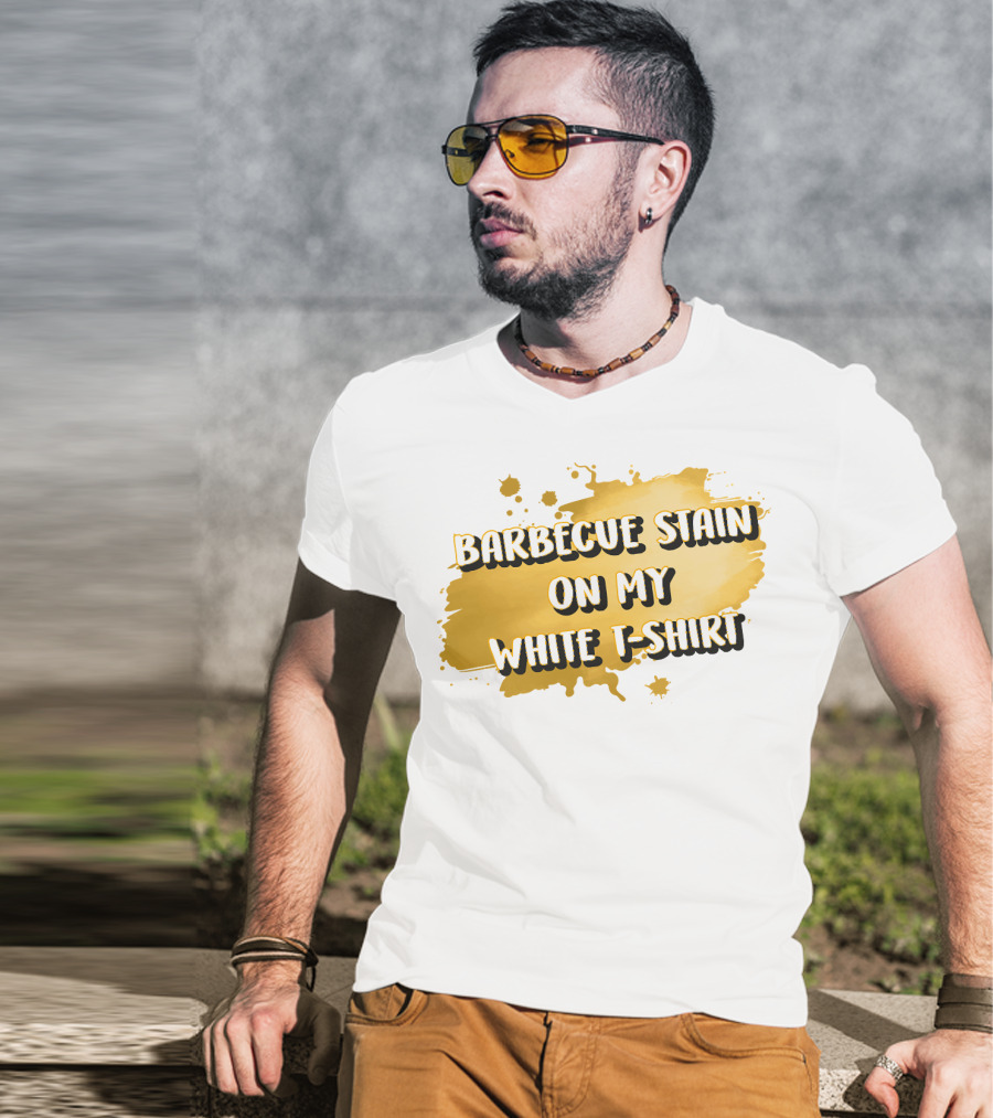 Barbecue Stain On My White T-Shirt