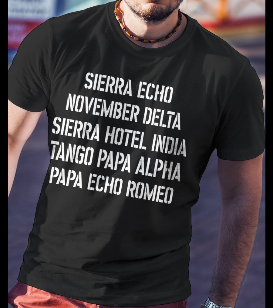 Sierra Echo November Delta Sierra Hotel India Tango Papa Alpha Papa Echo Romeo T-Shirt