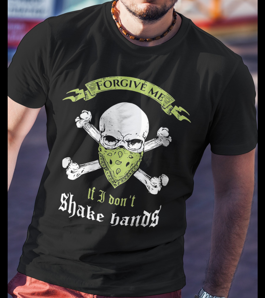 Forgive Me If I Don't Shake Hands Skull Mask Crossbones T-Shirt
