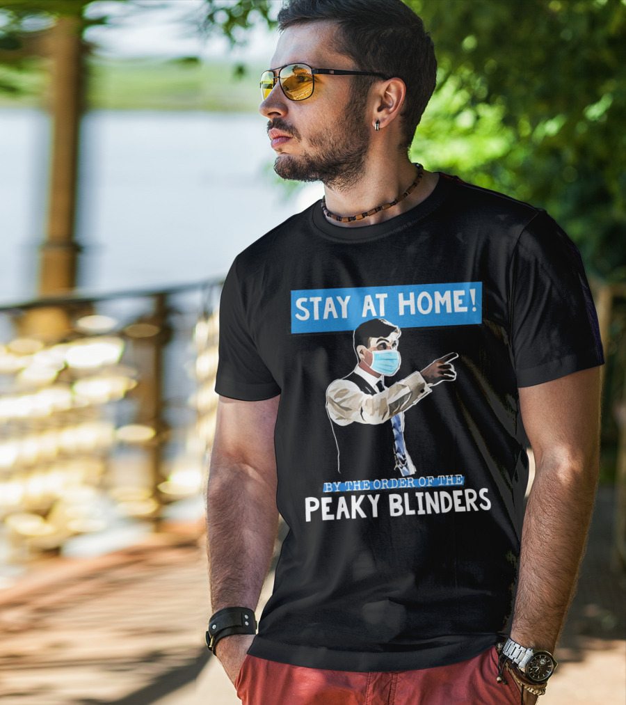 Stay At Home By The Order Of The Peaky Blinders Masked Character T-Shirt