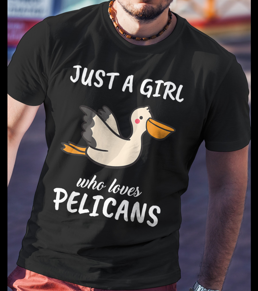 Just A Girl Who Loves Pelicans T-Shirt
