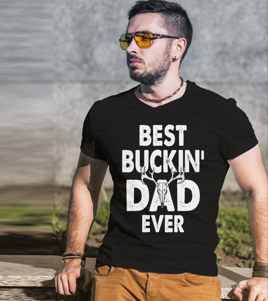 Best Buckin Dad Ever Hunting Daddy Birthday 224 T-Shirt