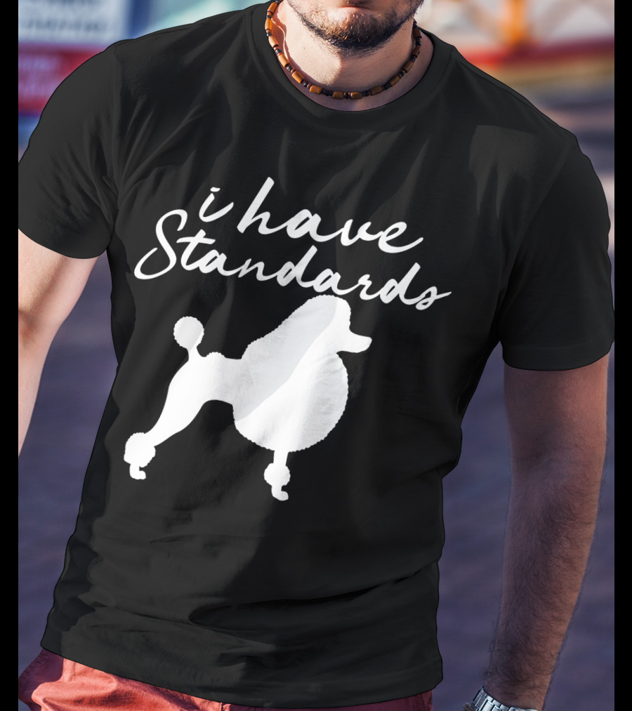 I Have Standards Dog Lover Funny Poodle Silhouette 188 T-Shirt