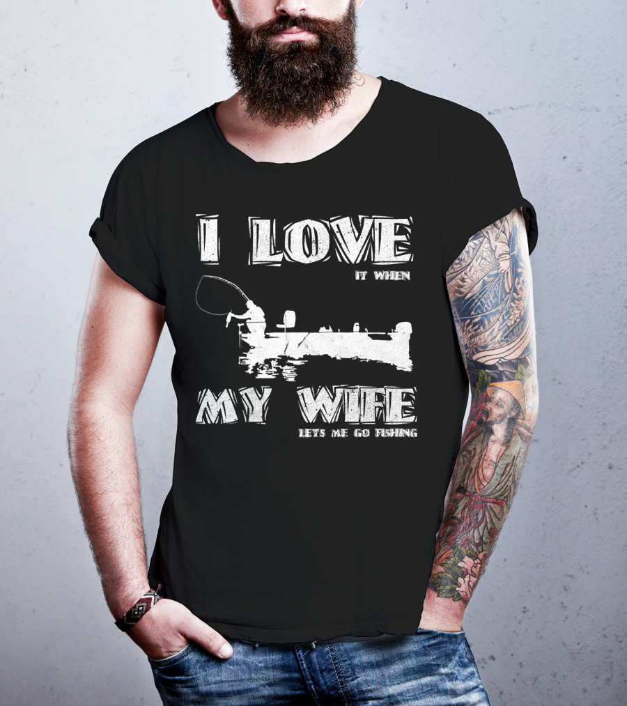 I Love It When My Wife Lets Me Go Fishing Funny 229 Boat Angler T-Shirt