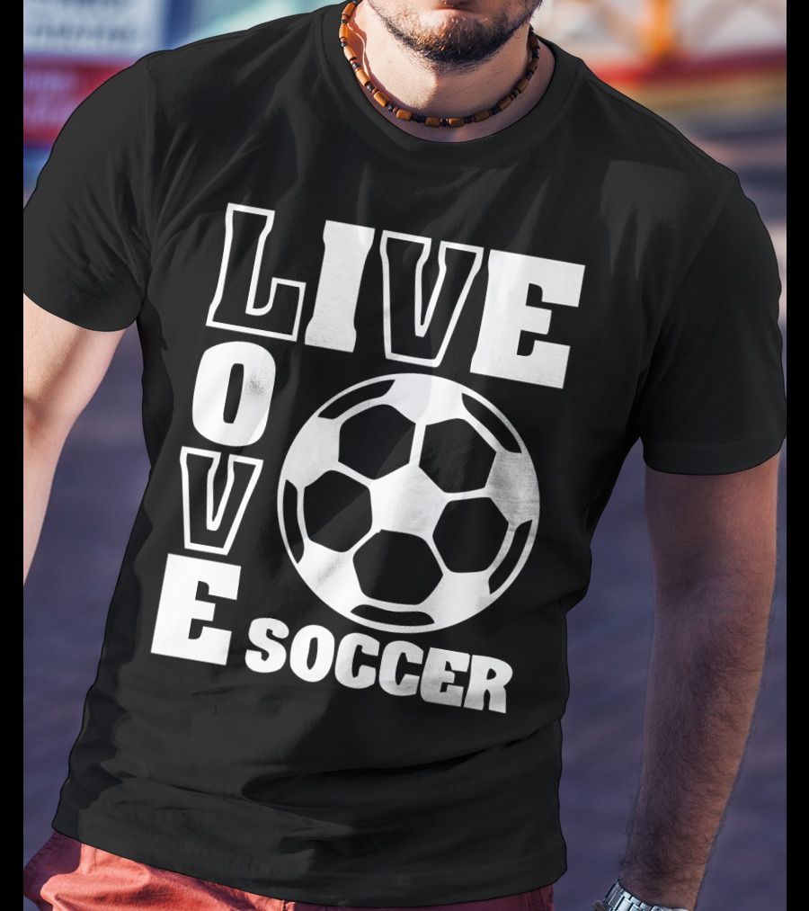Live Love Soccer Football Ball T-Shirt