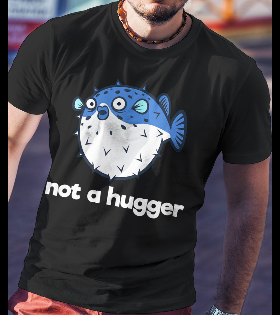 Not A Hugger Funny Pufferfish Cartoon Blue Spiky Fish T-Shirt