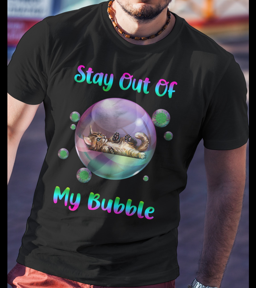 Stay Out Of My Bubble Cat Inside Iridescent Sphere With Floating Viruses T-Shirt