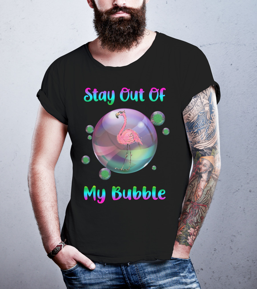 Stay Out Of My Bubble Flamingo Inside Bubble Surrounded By Green Particles T-Shirt