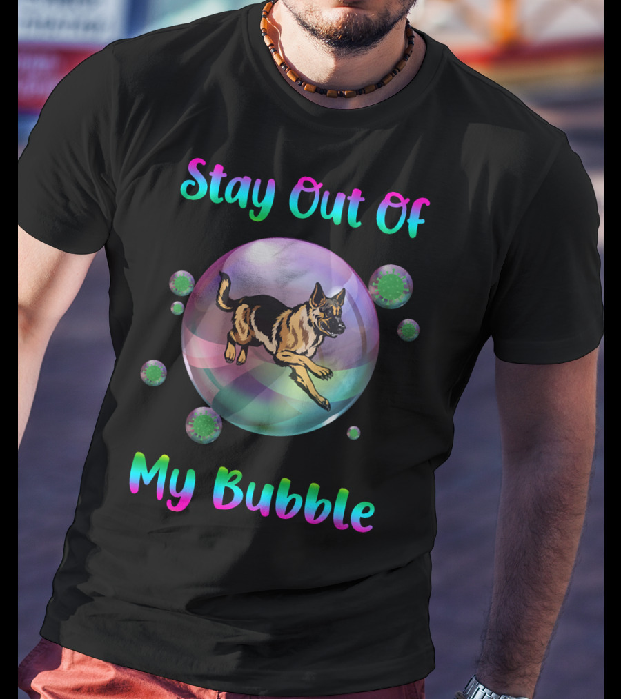 Stay Out Of My Bubble German Shepherd Inside Bubble With Germs T-Shirt
