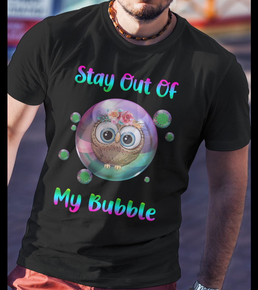 Stay Out Of My Bubble Owl With Floral Crown In Colorful Sphere And Virus Orbs T-Shirt