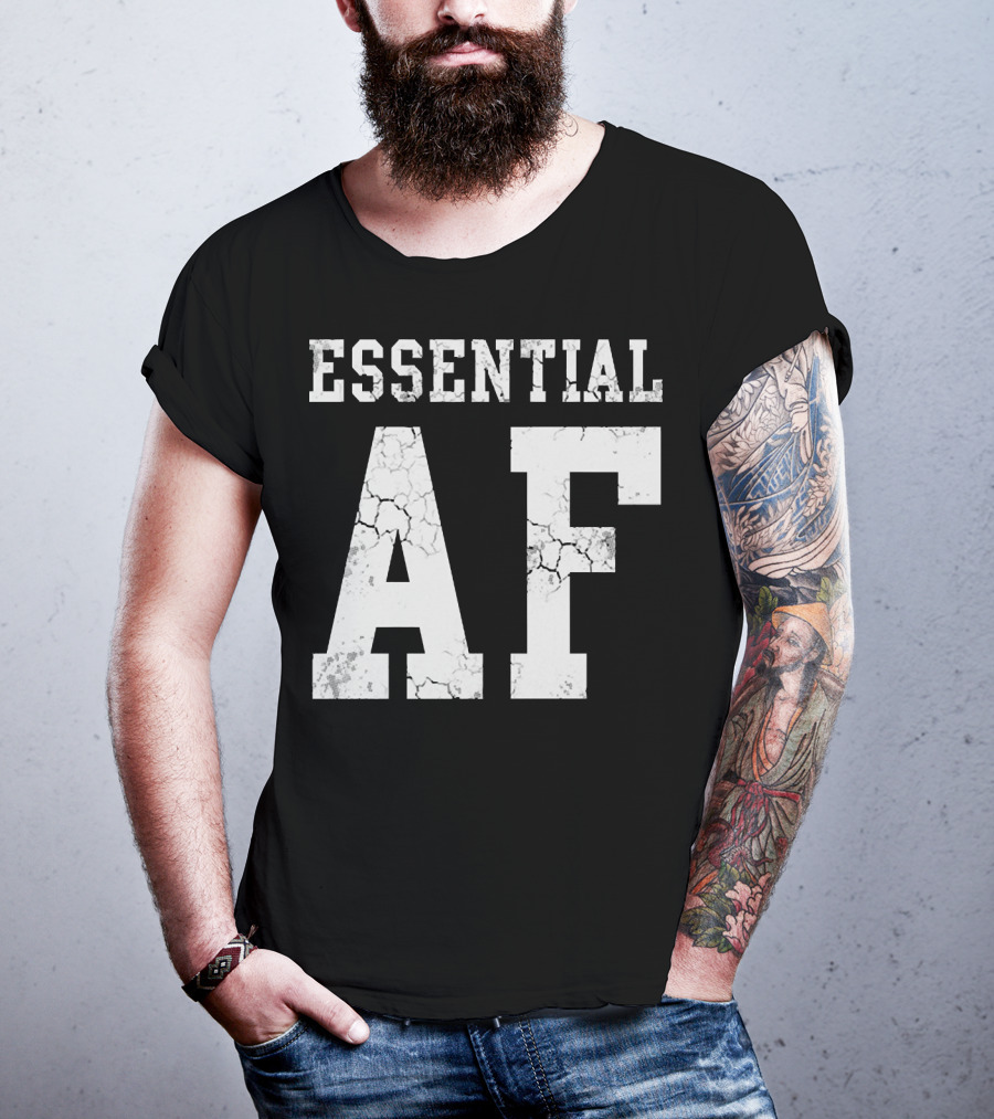 Essential AF Workers Essential AF T-Shirt