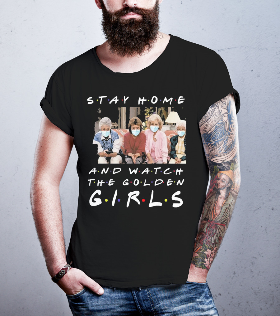 Stay Home And Watch The Golden Girls T-Shirt