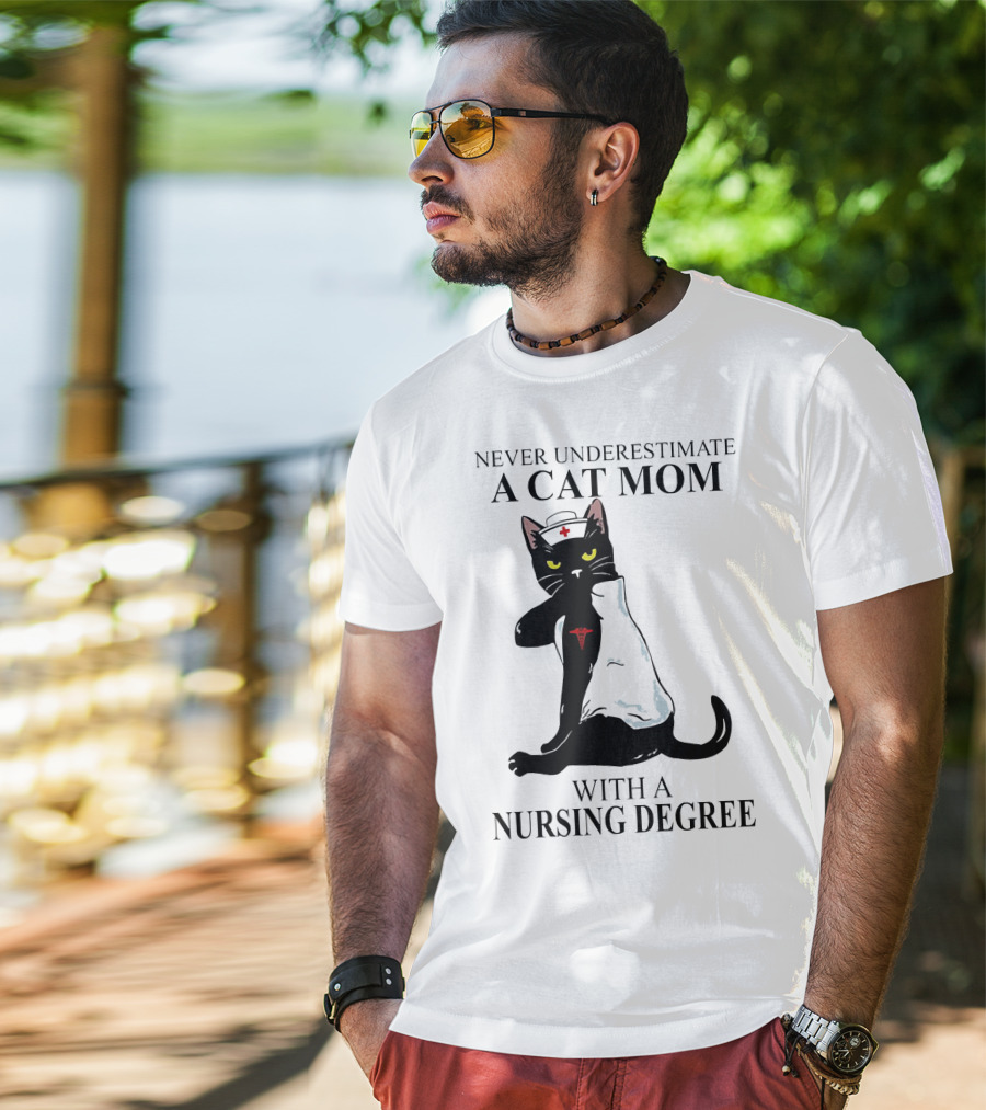 Never Underestimate A Cat Mom With A Nursing Degree T-Shirt