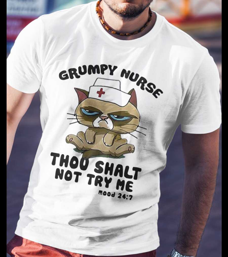 Grumpy Nurse Thou Shalt Not Try Me Mood 24:7 Cat Nurse Hat T-Shirt