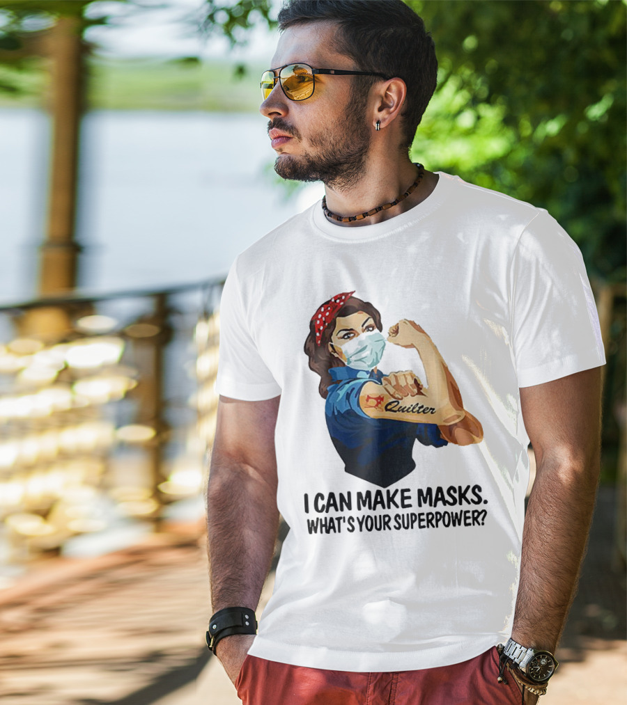 I Can Make Masks Quilter Strong Woman Tattoos What's Your Superpower T-Shirt