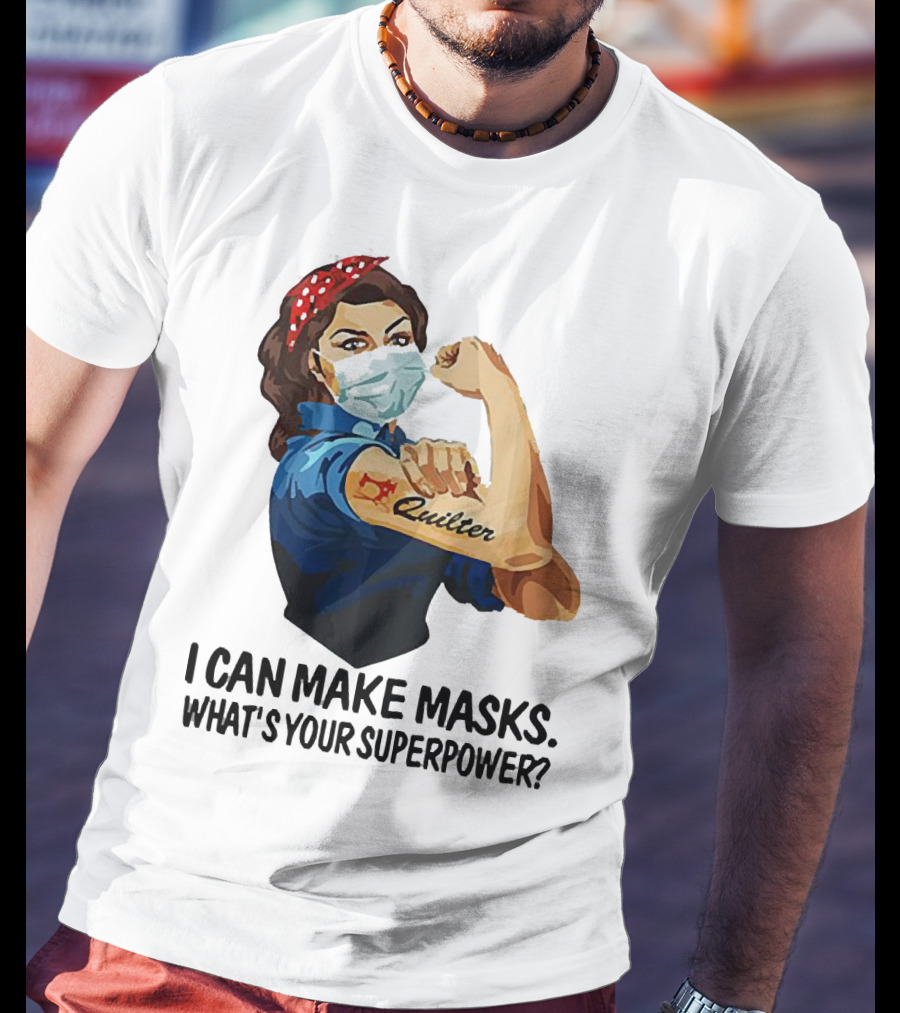 I Can Make Masks Quilter Strong Woman Tattoos What's Your Superpower T-Shirt