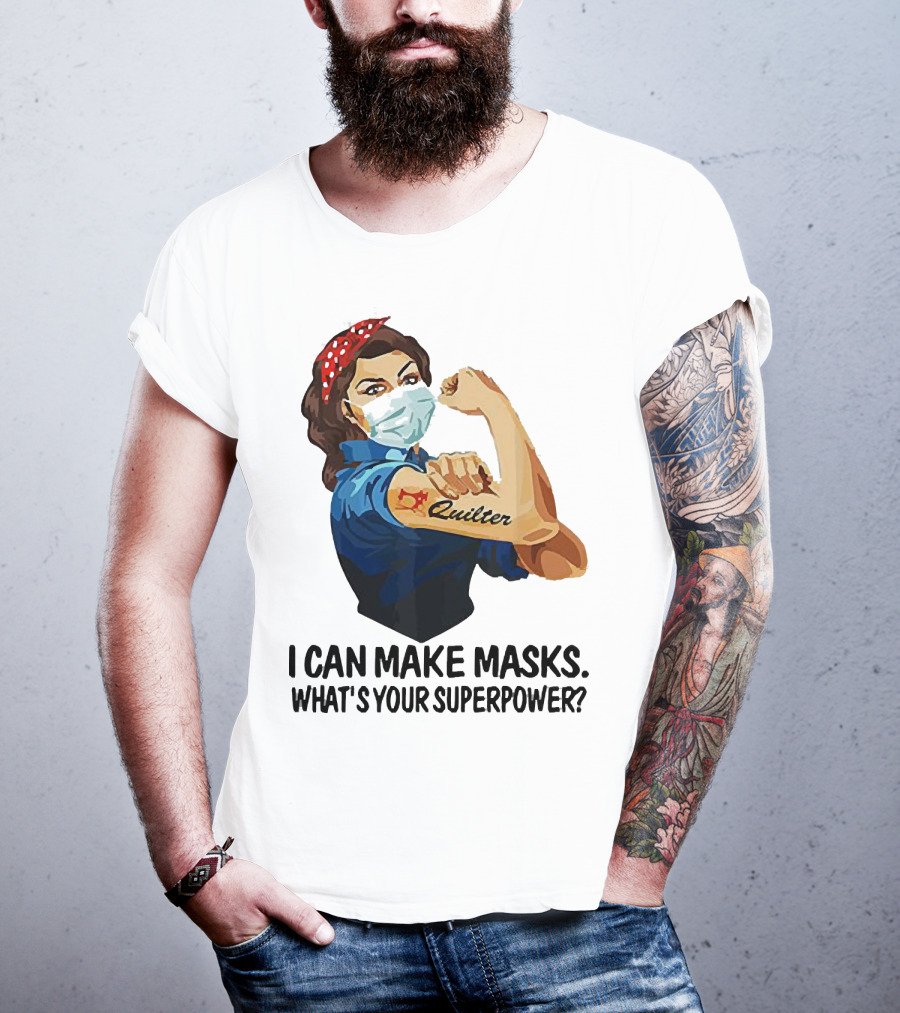 I Can Make Masks Quilter Strong Woman Tattoos What's Your Superpower T-Shirt