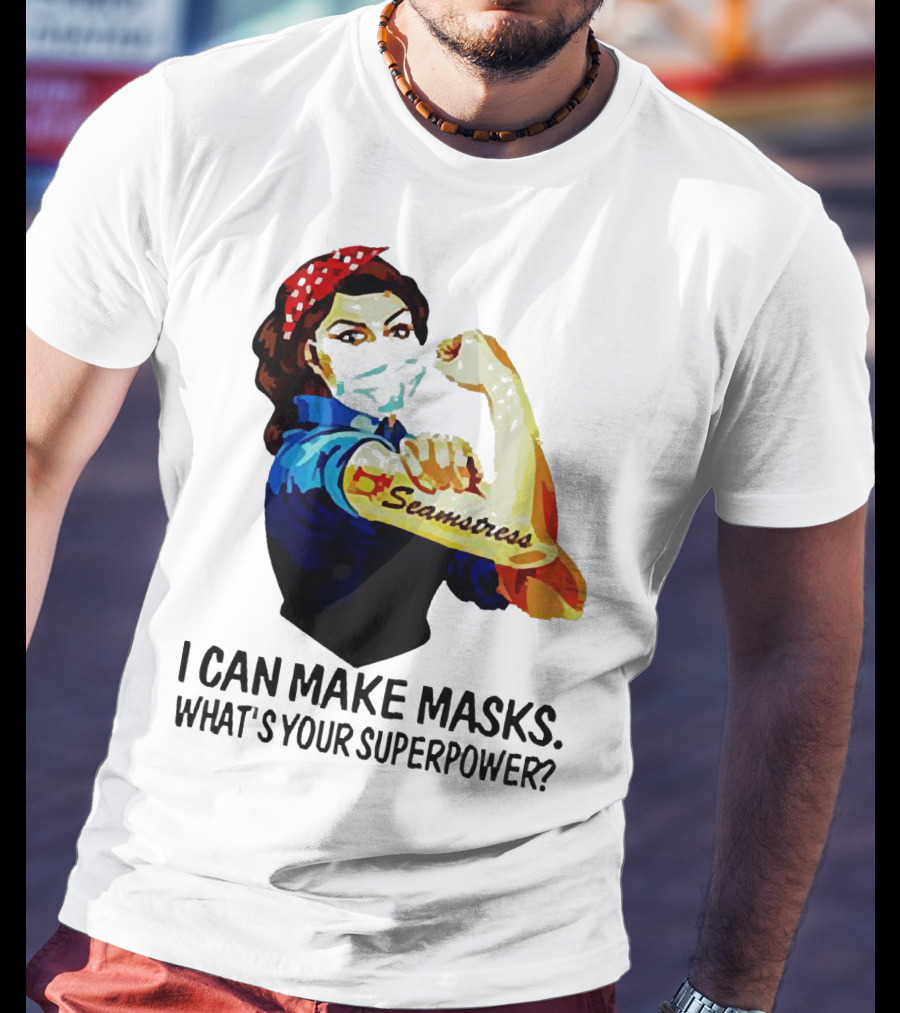 Strong Woman Tattoos Seamstress Iconic Rosie Riveter I Can Make Masks What's Your Superpower T-Shirt