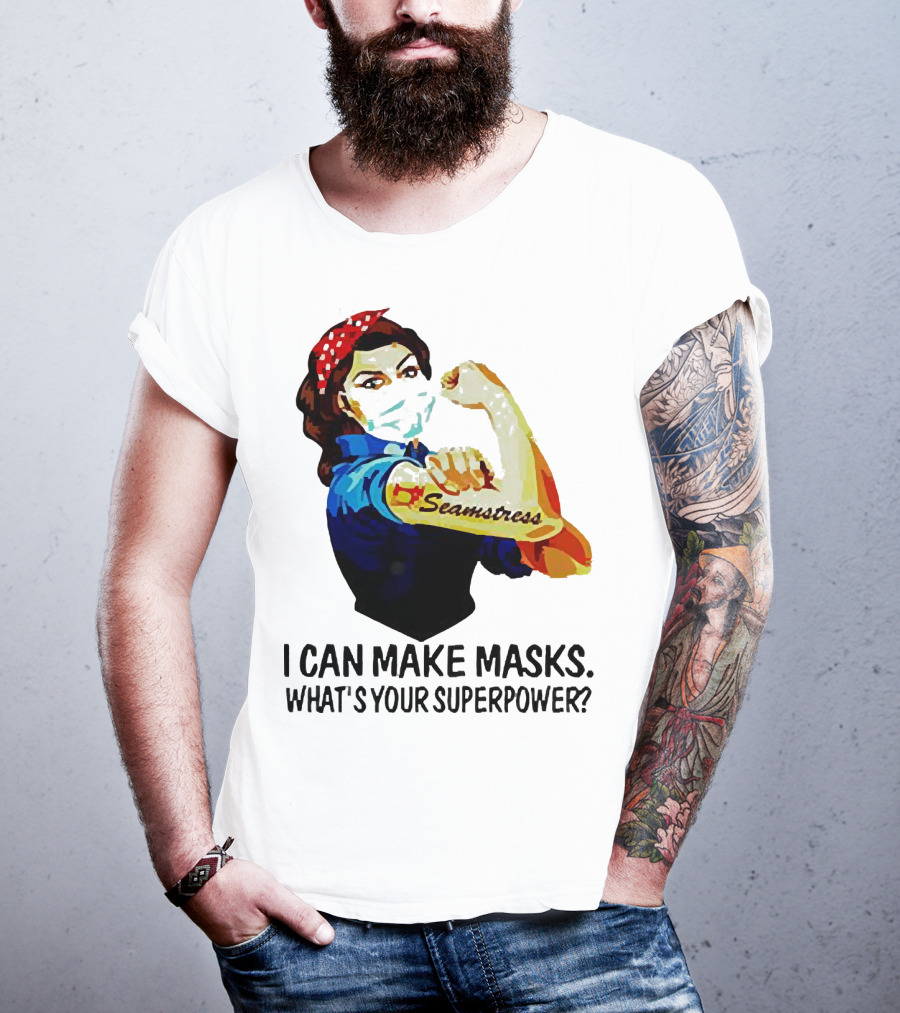 Strong Woman Tattoos Seamstress Iconic Rosie Riveter I Can Make Masks What's Your Superpower T-Shirt