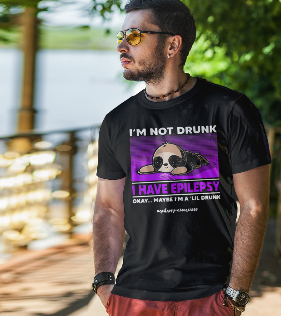 I'm Not Drunk I Have Epilepsy Awareness Okay Maybe I'm A Lil Drunk Sloth T-Shirt